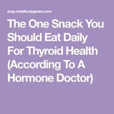 The One Snack You Should Eat Daily For Thyroid Health (According To A Hormone Do…