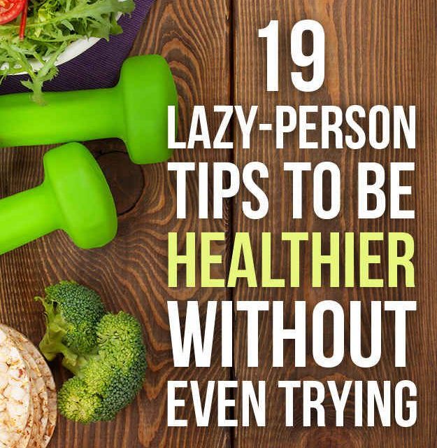 19 Genius Health Tips Lazy People Will Appreciate. I usually don't learn a l…