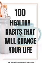 100 Healthy Habits To Improve Your Life – Boss Babe Chronicles