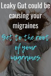 How Leaky Gut and Migraines Are Connected – Bliss Health Coaching