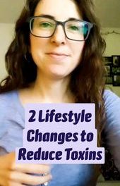 2 Lifestyle Changes to Reduce Toxins