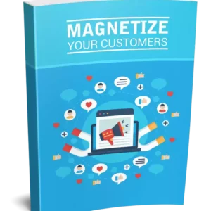 Magnetize Your Customers